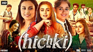 Hichki Full Movie In Hindi HD  Rani Mukerji  Jannat Zubair Rahmani  Supriya P  Review amp Facts [upl. by Sirdna]