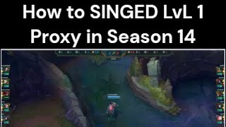 How to SINGED LvL 1 Proxy in Season 14  MASTER 🔥 [upl. by Syverson451]