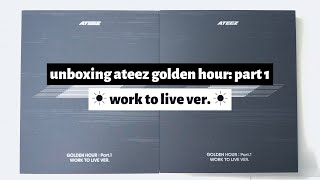 ☼ unboxing ateez golden hour part 1 ☀︎ work to live ver ☼ [upl. by Anagrom425]