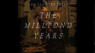 AND ALSO THE TREES  The Millpond Years [upl. by Anisah]