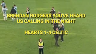 BRENDAN RODGERS SONG IS BACK  HEARTS 14 CELTIC  CALLING IN THE NIGHT [upl. by Noivax]