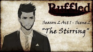 『Ruffled』S2 Act 1 Scene 2  The Stirring [upl. by Toy]