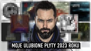 MOJE 11 ULUBIONYCH PŁYT 2023 ROKU [upl. by Delores]