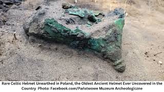 Rare Celtic Helmet Unearthed in Poland the Oldest Ancient Helmet Ever Uncovered in the Country [upl. by Ijic]