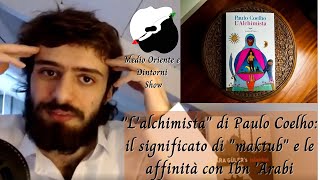 quotLalchimistaquot di Paulo Coelho il significato di quotmaktubquot e le affinità con Ibn Arabi [upl. by Eiresed237]