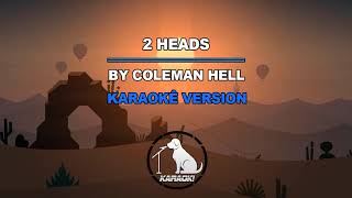 2 Heads  Coleman Hell Karaokê Version [upl. by Pickett]