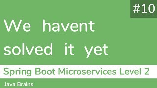 10 We havent solved it yet  Spring Boot Microservices Level 2 [upl. by Juliann]