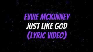 Evvie McKinney – Just Like God Lyric Video [upl. by Varick621]