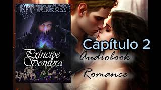 Audio Livro Audiobook PRÍNCIPE SOMBRA  CAP 2  AUDIOBOOK ROMANCE FANTASIA [upl. by Mira714]