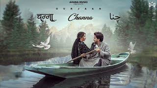 Channa Official Video Gurjaan  Latest Trending Punjabi Romantic Song 2024  Ahanamusic [upl. by Warram]