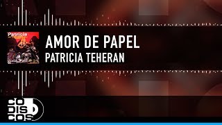 Amor De Papel Patricia Teherán Vídeo Letra [upl. by Reivaz]