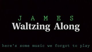 waltzing along  james  video lyrics [upl. by Wilkens703]