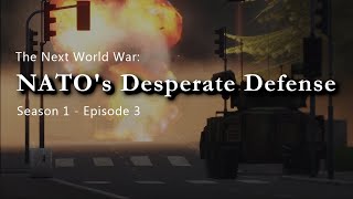 The Next World War  Episode 3  NATOs Desperate Defense [upl. by Aihselat]