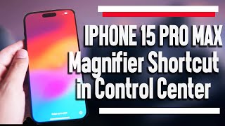 iPhone 15 Pro Max How to Add a Magnifier Shortcut in Control Center  iPhone 15 Plus Pro Max [upl. by Wesa]