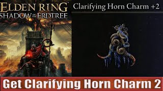 How To Get Clarifying Horn Charm 2 Talisman Vastly Raises Focus Elden Ring Dlc [upl. by Lawley641]