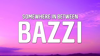 Bazzi  Somewhere In Between Lyrics [upl. by Ellek627]