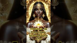 FREQUÊNCIA DA PROSPERIDADE  SUCESSO  RIQUEZA  DINHEIRO  AMOR  ABUNDÂNCIA prosperidade riqueza [upl. by Flss]