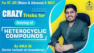 Nomenclature of Heterocyclic Compounds  SuperConcept amp Tricks  Explained by IITian  Jee  NEET [upl. by Oironoh892]