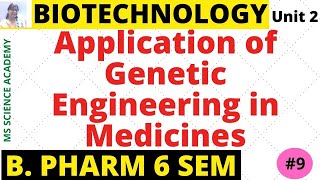 Application of Genetic Engineering in MedicinesBiotechnologyUnit 2 B Pharmacy 6 SemLect9 [upl. by Teyut]