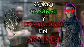 CÓMO CASARSE Y DIVORCIARSE EN SKYRIM😱💍 [upl. by Nolyag408]