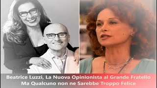 Beatrice Luzzi La Nuova Opinionista del Grande Fratello  Ma Qualcuno non ne Sarebbe Troppo Felice [upl. by Yvehc]