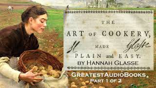 THE ART OF COOKERY MADE PLAIN AND EASY by Hannah Glasse P1 of 2  AudioBook  Greatest AudioBooks [upl. by Aihsyt]