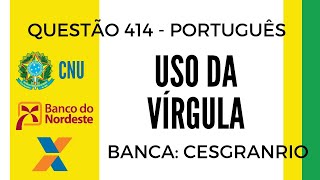 Questão 414  Português para Concursos  Uso da vírgula  CESGRANRIO  CNU CAIXA E BNB [upl. by Florina461]