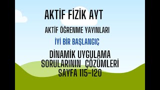 AKTİF FİZİK AYT DİNAMİK UYGULAMA SORULARININ ÇÖZÜMÜ SAYFA 115120 [upl. by Eelirem]