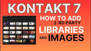 How to add External Libraries and Images to Kontakt 7 [upl. by Odnanref]