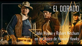 EL DORADO JOHN WAYNE y ROBERT MITCHUM en el clásico de HOWARD HAWKS  Resumen y Análisis  Western [upl. by Tomkin648]