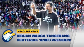 Ribuan Massa Ikuti Kampanye Akbar Perdana Anies di Tangerang [upl. by Anirbes754]