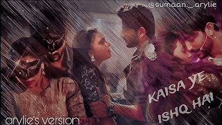 kaisa ye ishq haiarylies versionnew vmshow your love in comment section [upl. by Buhler]