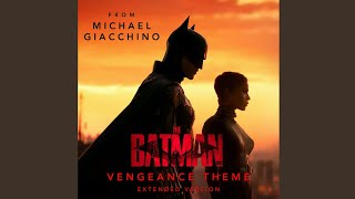 THE BATMAN  Vengeance Theme  Michael Giacchino EXTENDED VERSION [upl. by Cowden]