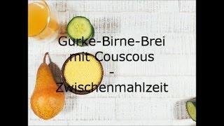 GurkeBirneBrei mit Couscous  Baby Zwischenmahlzeit  Babybrei ab 6 Monaten [upl. by Nodlehs]