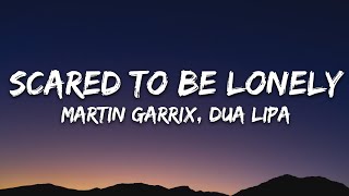 Martin Garrix amp Dua Lipa  Scared To Be Lonely Lyrics [upl. by Nekcerb]