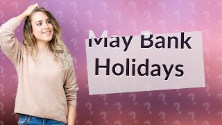 How many UK bank holidays are in May [upl. by Ellata]