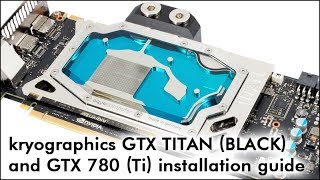 kryographics GTX TITAN BLACK and 780 Ti Installation [upl. by Webster]