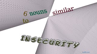 insecurity  6 nouns which are synonym to insecurity sentence examples [upl. by Annovahs766]