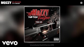 Mozzy  Be Around Audio ft E Mozzy [upl. by Aicile733]