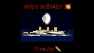 Ship colisión 💥 flipaclip history animation viral shorts epic [upl. by Juxon]