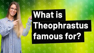 What is Theophrastus famous for [upl. by Anrahc239]