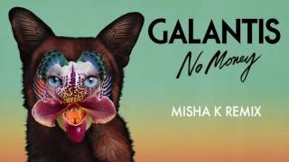 Galantis  No Money  Misha K Remix [upl. by Ehud]