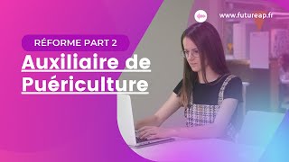 Nouvelle Réforme Auxiliaire de Puériculture 2021 PART 2 [upl. by Ardine]