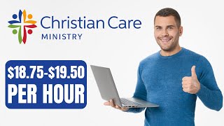 GET PAID 18751950 PER HOUR TO WORK FOR Christian Care Ministry  WORK FROM HOME JOB OPPORTUNITY [upl. by Rehptsirhc872]