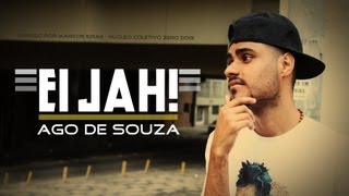 Ago De Souza  Ei Jah Clipe Oficial [upl. by Ikaz789]