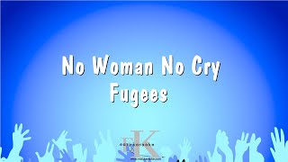 No Woman No Cry  Fugees Karaoke Version [upl. by Tobi807]