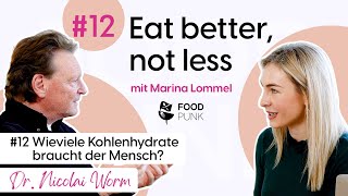 12 Wieviele Kohlenhydrate braucht der Mensch Mit Dr Nicolai Worm [upl. by Latterll52]