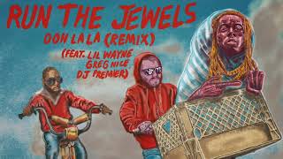 Run The Jewels  Ooh La La Remix ft Lil Wayne Greg Nice amp DJ Premier [upl. by Nymassej]