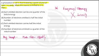 A photoelectric cell is illuminated by a point source of light 1 m away When the source is shif [upl. by Loseff]