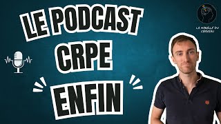 CRPE  LE PODCAST  ENFIN [upl. by Brunhilda]